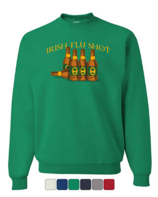 Irish Flu Shot Funny Sweatshirt St Patrick's Day Pubs Drinking Beer Sweater