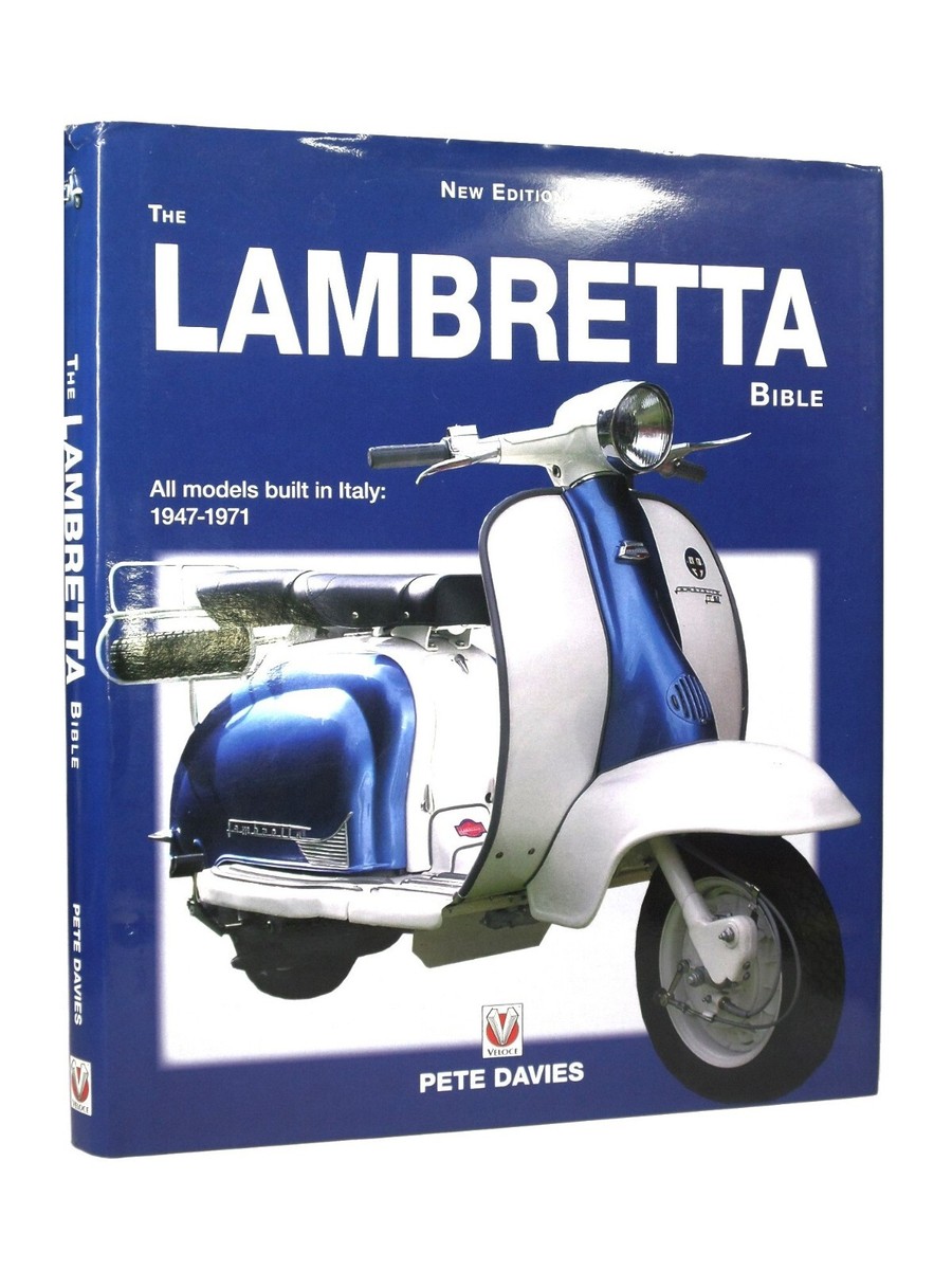 THE LAMBRETTA BIBLE: ALL MODELS BUILT IN ITALY 1947-1971 BY