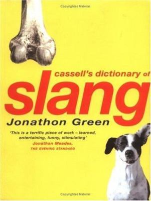 Cassell's Dictionary of Slang by Jonathon Green