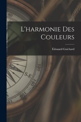 Édouard B 1815 Guichard L'harmonie des couleurs (Paperback) (UK IMPORT)