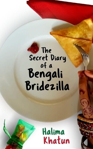 Thumbnail - Halima Khatun The Secret Diary Of A Bengali Bridezilla (taschenbuch)