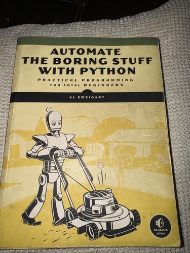 Automate the Boring Stuff with Python: Practical Programming for Total Be -