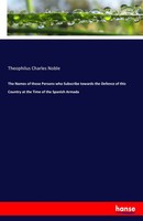 Theophilus Charles Noble | The Names Of Those Persons Who Subscribe Towards...