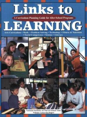 Links to Learning: A Curriculum Planning Guide for After-Sch - VERY GOOD
