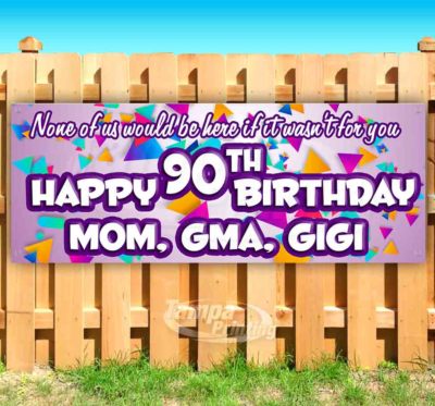 HAPPY 90TH BIRTHDAY GIGI MOM GMA Advertising Vinyl Banner Flag Sign