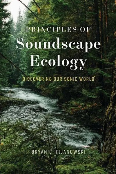 Principles of Soundscape Ecology - Discovering Our Sonic World | Pijanowski-image