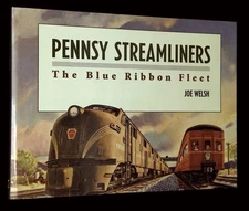Joe Welsh / Pennsy Streamliners The Blue Ribbon Fleet 1st Edition 1999