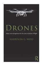 Drones: Safety Risk Management for the Next Evolution of Flight by Harrison G. W