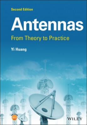 Antennas : From Theory to Practice, Hardcover by Huang, Yi, Brand New, Free s...