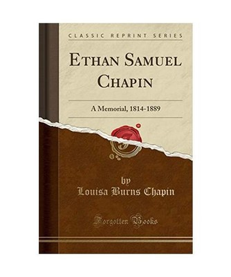 Ethan Samuel Chapin: A Memorial, 1814-1889 [Classic Reprint]: A Memorial, 1814-1