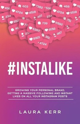 #Instalike: Growing your personal brand, getting a massive following and instant