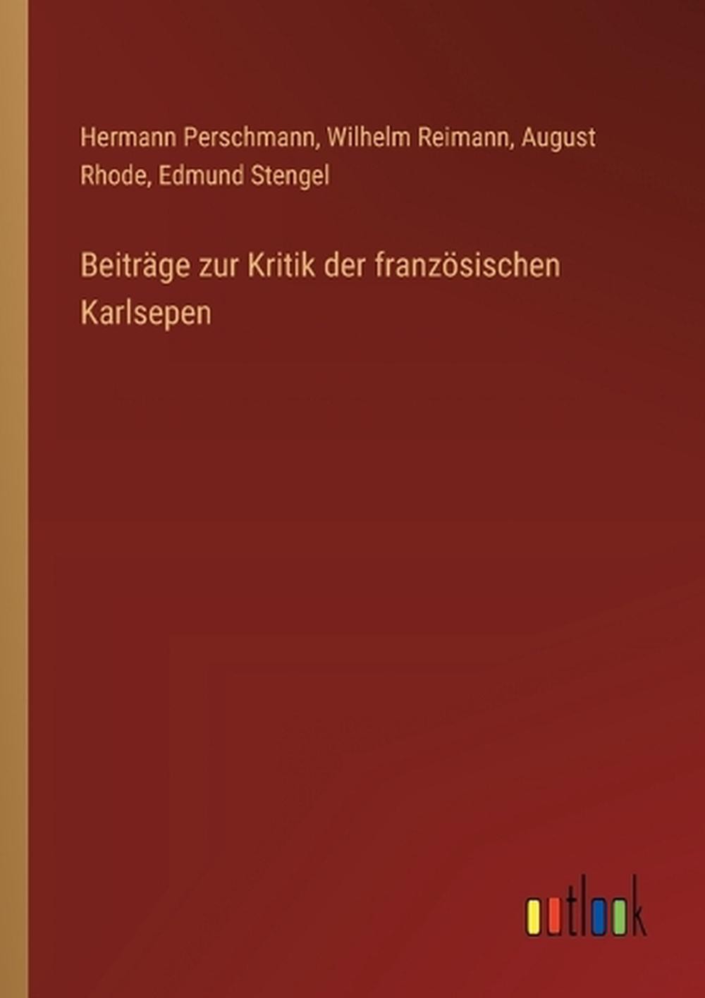 Beitrge zur Kritik der franzsischen Karlsepen by Hermann Perschmann (German) Pap
