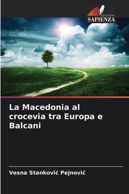 Vesna Stankovi¿ Pejnovi¿ | La Macedonia al crocevia tra Europa e Balcani | Buch