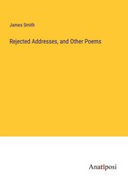 Rejected Addresses, And Other Poems James Smith Taschenbuch Englisch 2023