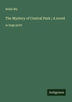Nellie Bly | The Mystery Of Central Park ; A Novel | Taschenbuch | Englisch