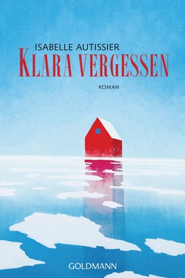 Isabelle Autissier | Klara vergessen | Taschenbuch | Deutsch (2022) | Roman