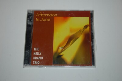 Afternoon In June-The Kelly Brand Trio CD-Sealed Brand New