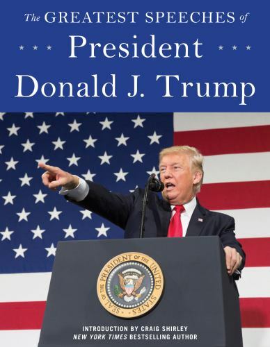 Greatest Speeches of Donald J. Trump : 45TH PRESIDENT of the UNITED STATES of...