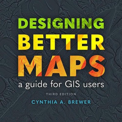 Entwerfen besserer Karten: Ein Leitfaden für GIS-Benutzer von Cynthia A. Brauer Taschenbuch
