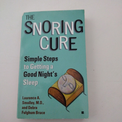 The Snoring Cure: Simple Steps to Getting a Good Night's Sleep by Smolley 