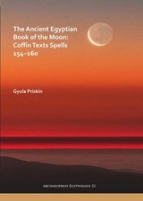 Ancient Egyptian Book of the Moon : Coffin Texts Spells 154-160, Paperback by...
