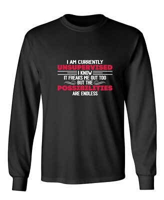 I Am Currently Unsupervised Novelty Sarcastic Humor Men's Long Sleeve Shirt