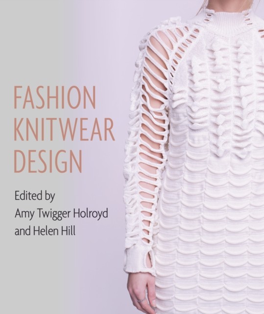 Fashion Knitwear Design by Amy Twigger Holroyd HARDBACK 9781785005695