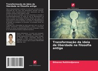 Dilnavoz Rakhimdjanova | TransformaçãO Da Ideia De Liberdade Na Filosofia Antiga