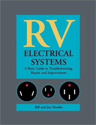 RV Electrical Systems: A Basic Guide to Troubleshooting, Repairing and Improveme