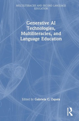 Generative AI Technologies, Multiliteracies, and Language Education Hardcover