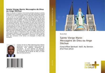 Sainte Vierge Marie: Messagère de Dieu ou Ange Déchue Bruno Etan