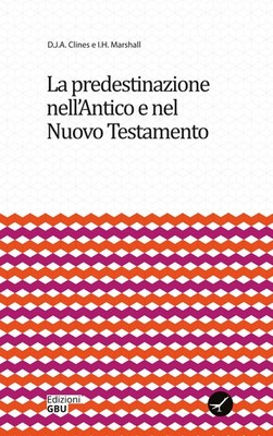 Prädestination im Alten und Neuen Testament - Clines D. J. A., M...