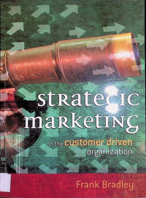 Strategic Marketing: In the Customer Driven Organization Bradley, Frank: