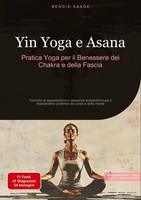 Bendis A. I. Saage - Italiano | Yin Yoga E Asana: Pratica Yoga Per Il...