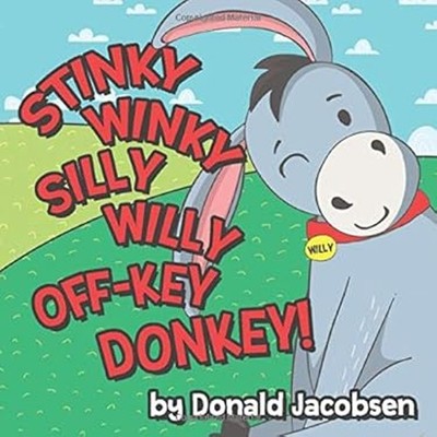 Stinky Winky Silly Willy off-Key Donkey : A Fun Rhyming Animal Be
