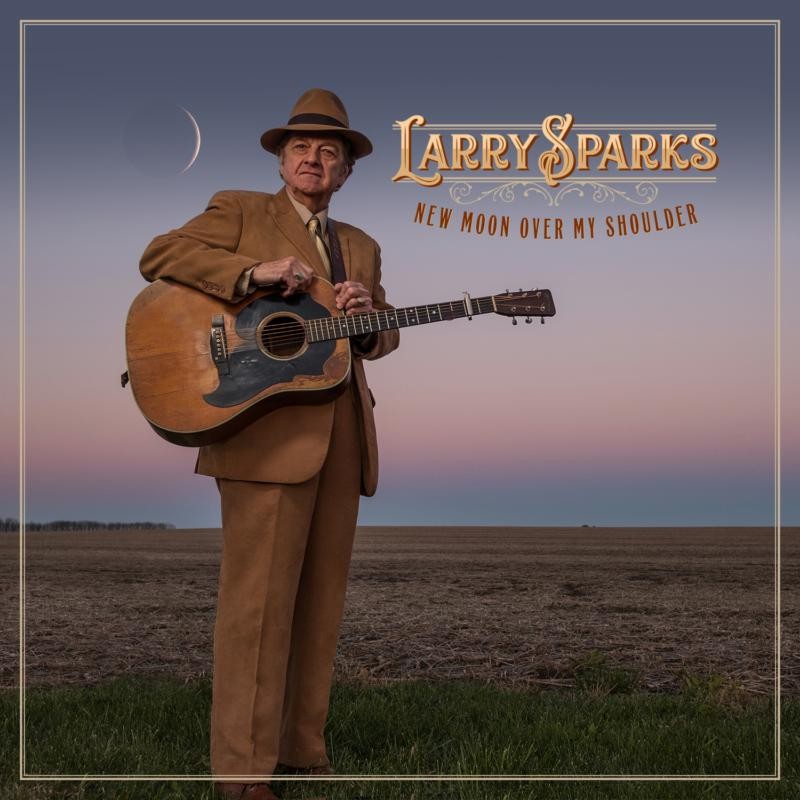 Larry Sparks New Moon Over My Shoulder CD NEW