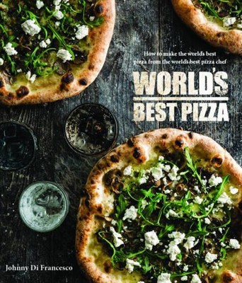 Johnny Di Francesco World's Best Pizza (Hardback)