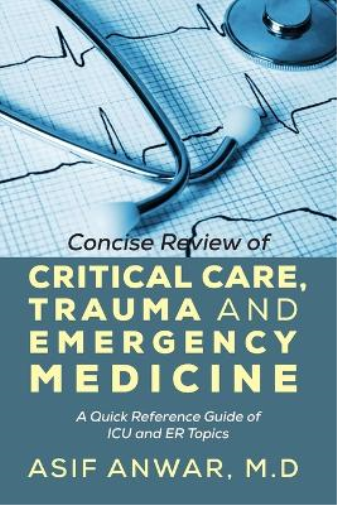 Asif Anwar Concise Review of Critical Care, Trauma and Emergency Med (Tascabile)