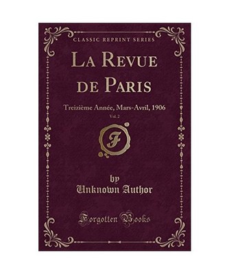 La Revue de Paris, Vol. 2: Treizième Année, Mars-Avril, 1906 [Classic Reprint]