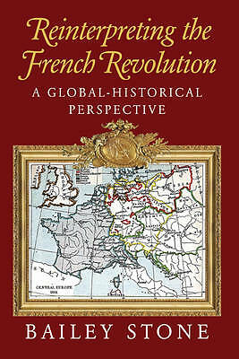 Reinterpreting the French Revolution A Global-Historical Perspective Stone
