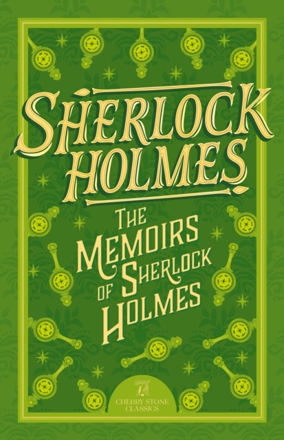 Sherlock Holmes: The Memoirs of Sherlock Holmes by Sir Arthur Conan Doyle