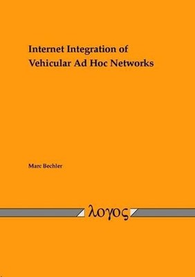 Internet Integration of Vehicular Ad Hoc Networks by Marc Bechler (English) Pape