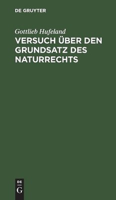 Gottlieb Hufeland Versuch über den Grundsatz des Naturrechts (Hardback)
