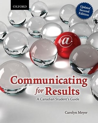 COMMUNICATING FOR RESULTS: A CANADIAN STUDENT'S GUIDE By Carolyn Meyer EXCELLENT