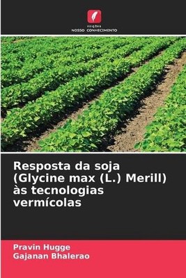 Resposta da soja (Glycine max (L.) Merill) s tecnologias vermcolas by Pravin Hug