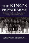 The King's Private Army: Protecting the British Royal Family During the Second World War by Andrew Stewart (Paperback, 2016)