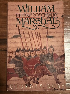 William Marshal the Flower Of Chivalry - Medieval History Book by Georges Duby