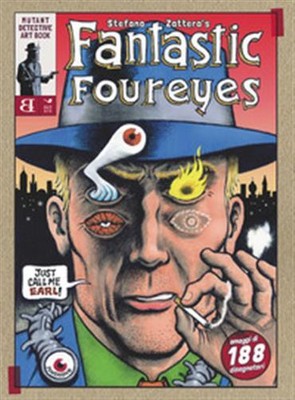 Fantastic Foureyes. Mutant detective art book - Zattera Stefano