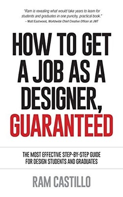 HOW TO GET A JOB AS A DESIGNER, GUARANTEED - THE MOST By Ram Castillo BRAND NEW