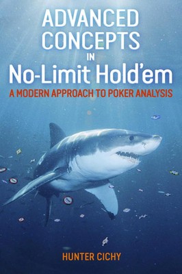 Advanced Concepts in No-Limit Hold'em | A Modern Approach to Poker Analysis